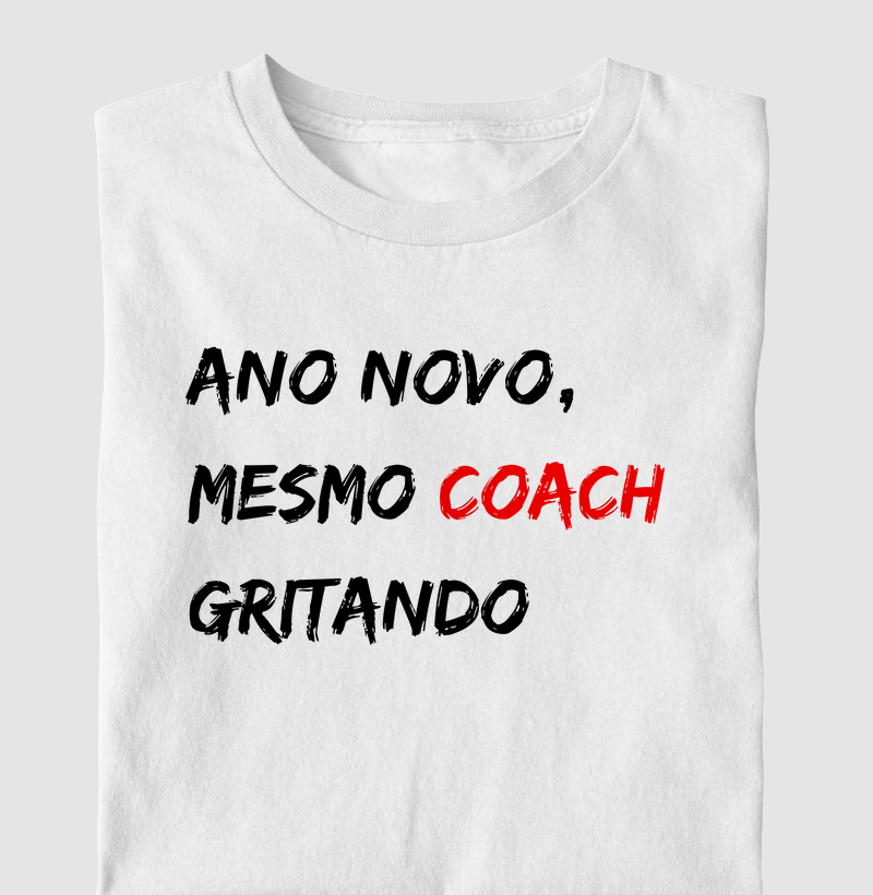 Ano Novo, Mesmo Coach Gritando