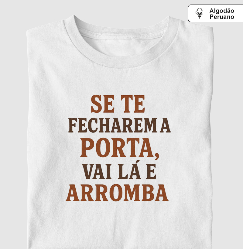 Se te fecharem a porta, vai lá e arromba
