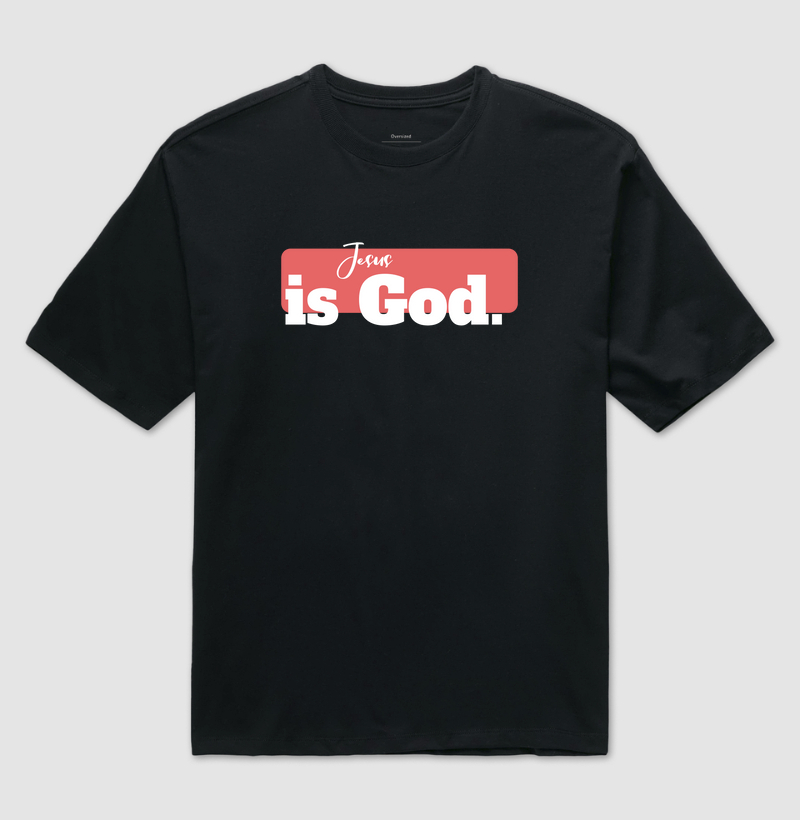 CAMISETA OVERSIZED "JESUS É DEUS"
