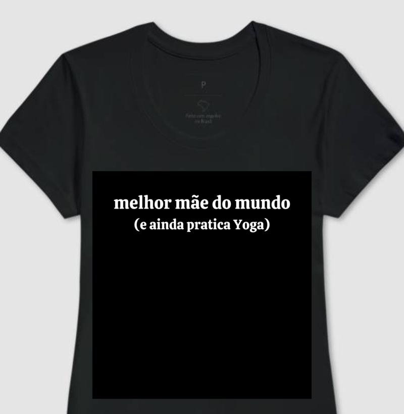 Camiseta Feminina melhor mãe do mundo (e ainda pratica Yoga)