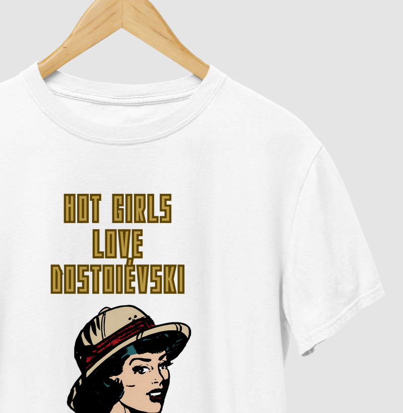 Camiseta Hot Girls Love Dostoiévski – Estampa Retrô Pop Art