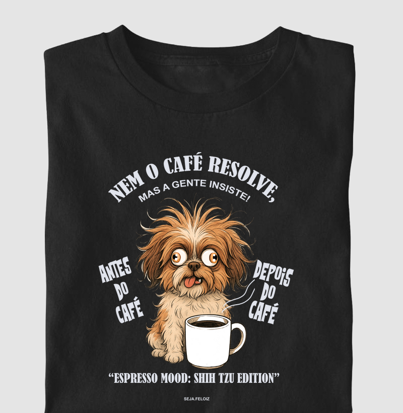 Nem o Café Resolve (Espresso Mood: Shih Tzu Edition)