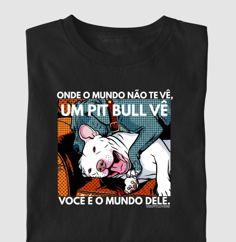 ONDE O MUNDO NÃO TE VÊ, UM PIT BULL VÊ VOCÊ É O MUNDO DELÊ