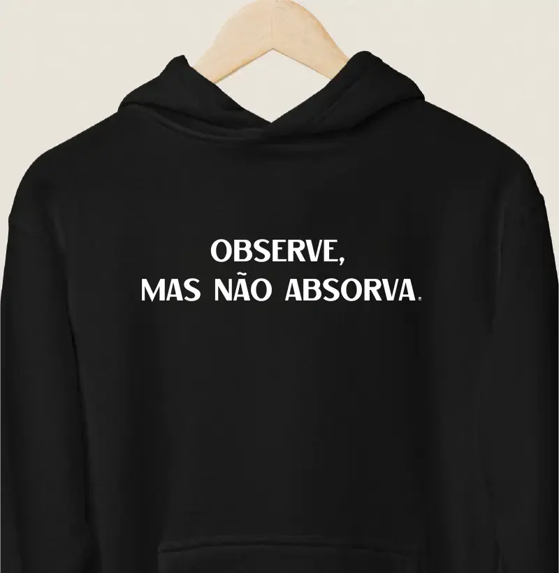 Hoodie Moletom Observe, mas não absorva Minimalista
