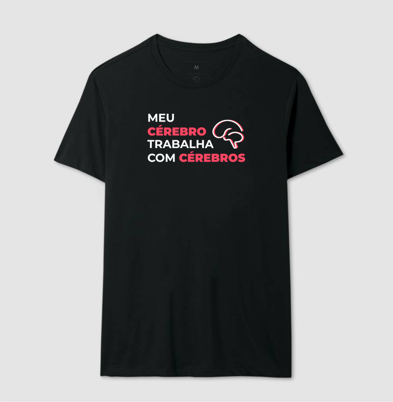 Camiseta Meu Cérebro Trabalha com Cérebros