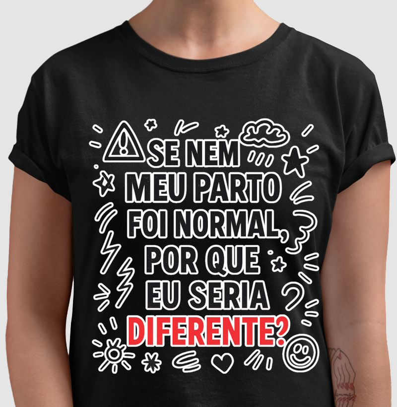 Se nem meu parto foi normal, por que eu seria diferente