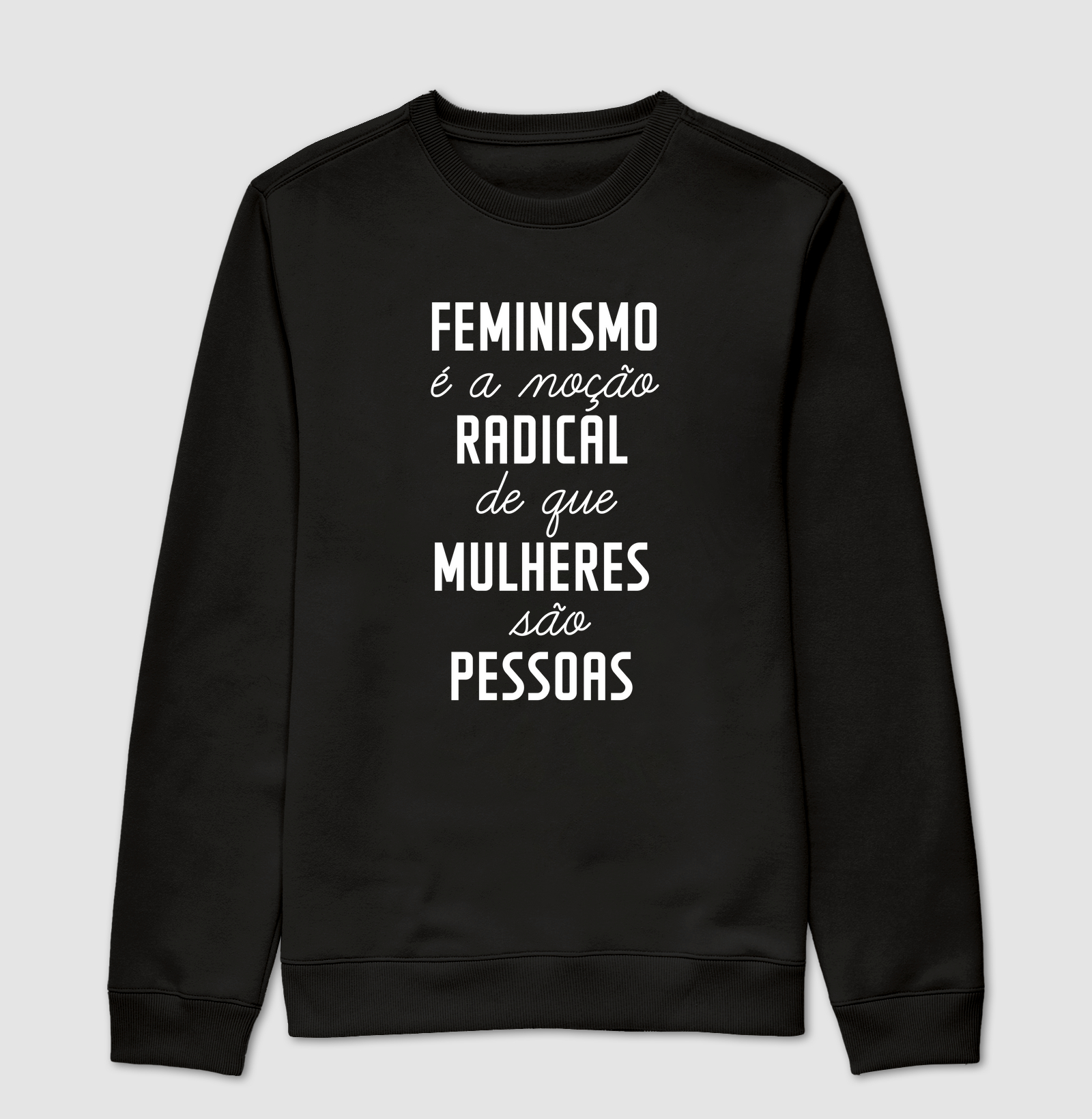 Camiseta Feminismo é a Noção Radical de que Mulheres São Pessoas