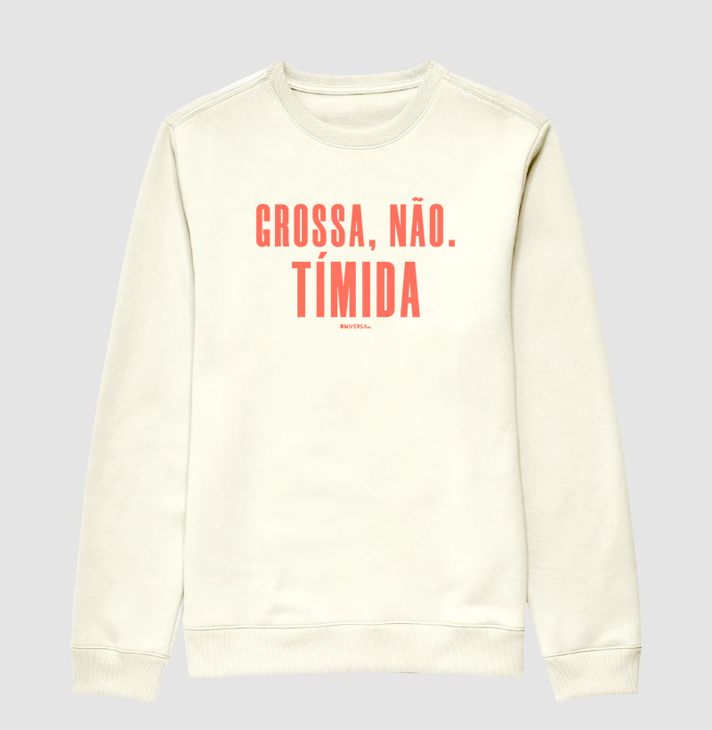 Grossa, não. Tímida