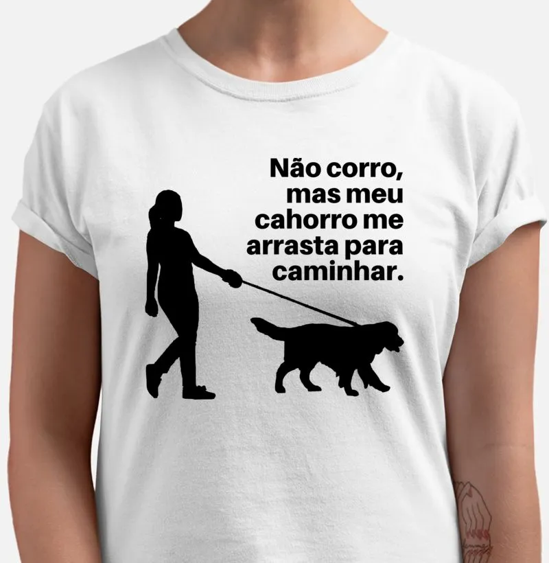 Não corro, mas meu cachorro me arrasta para caminhar.
