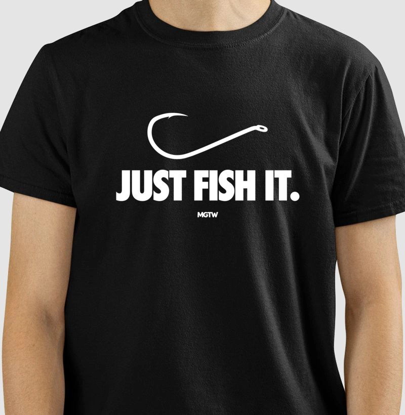 JUST FISH IT