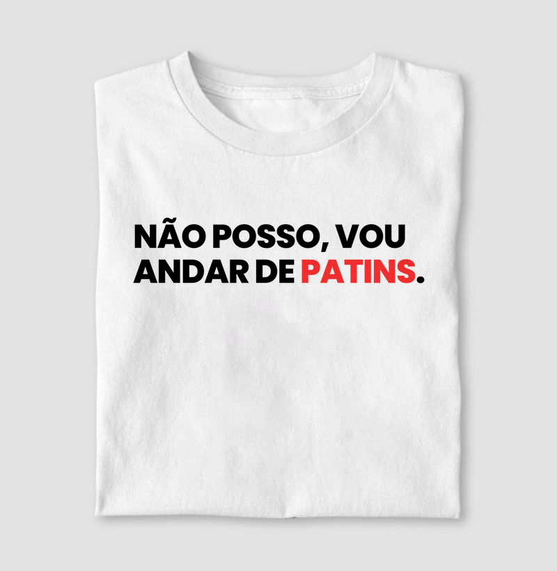 Não posso, vou andar de patins