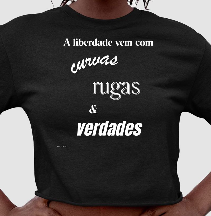 A liberdade vem com curvas rugas e verdades