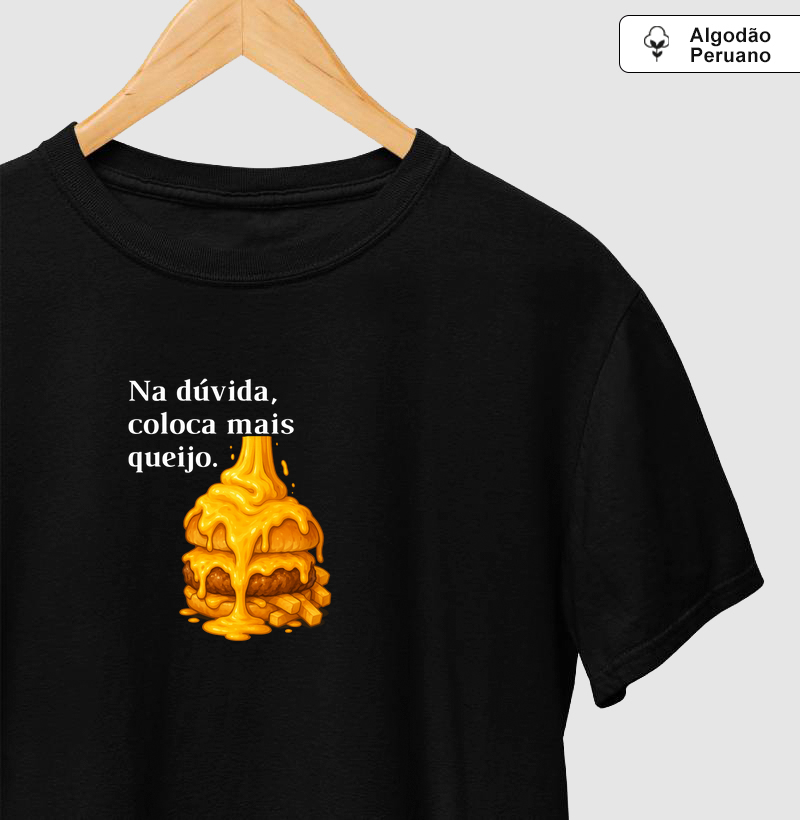 Na dúvida, coloca mais queijo