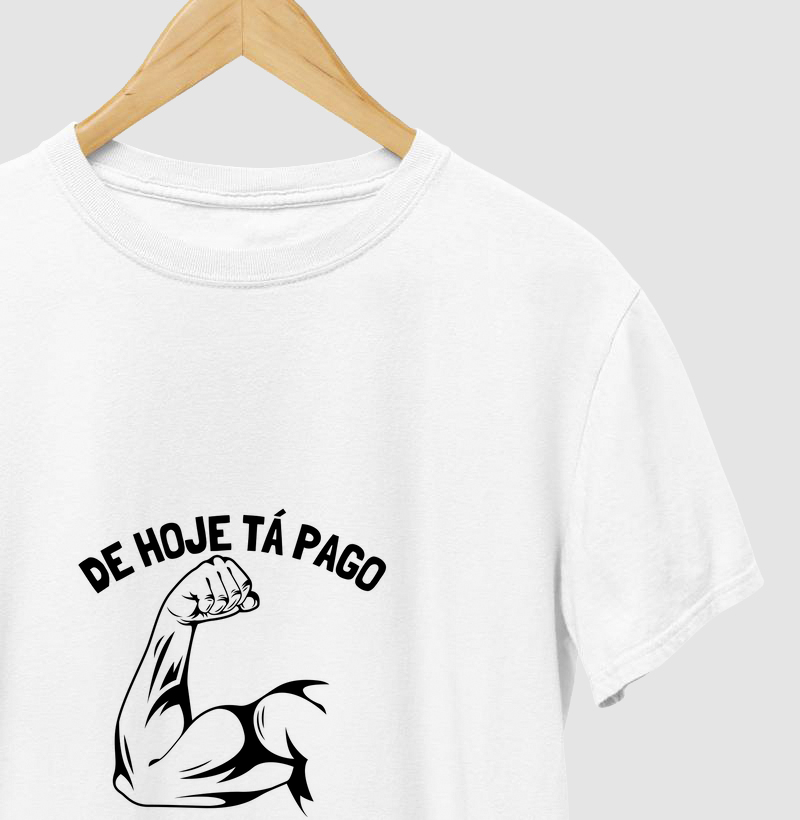 Camisa De Hoje tá pago branca