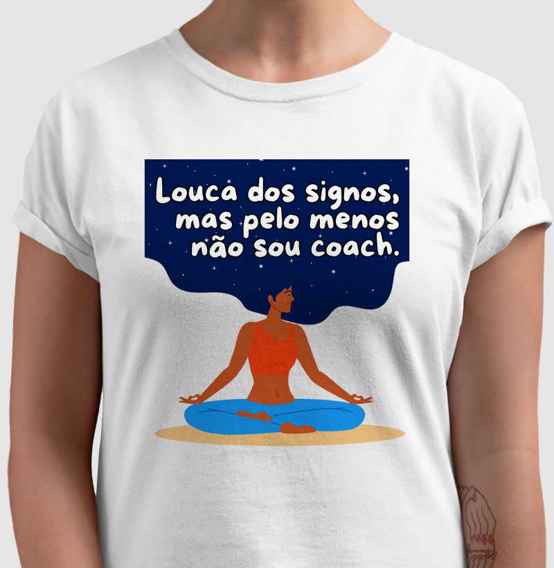 Louca dos signos, mas pelo menos não sou coach