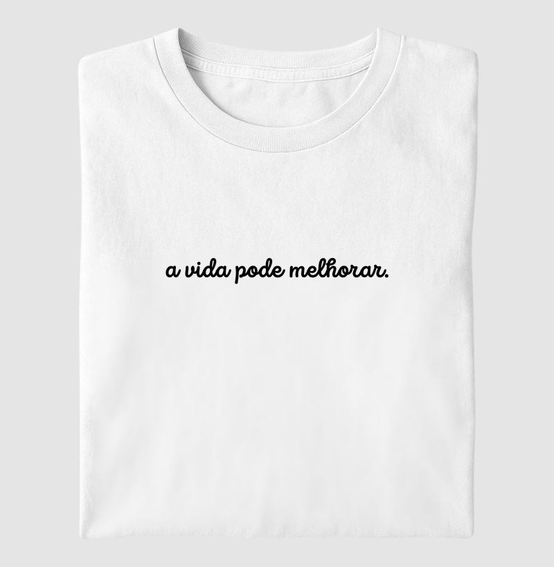 a vida pode melhorar.