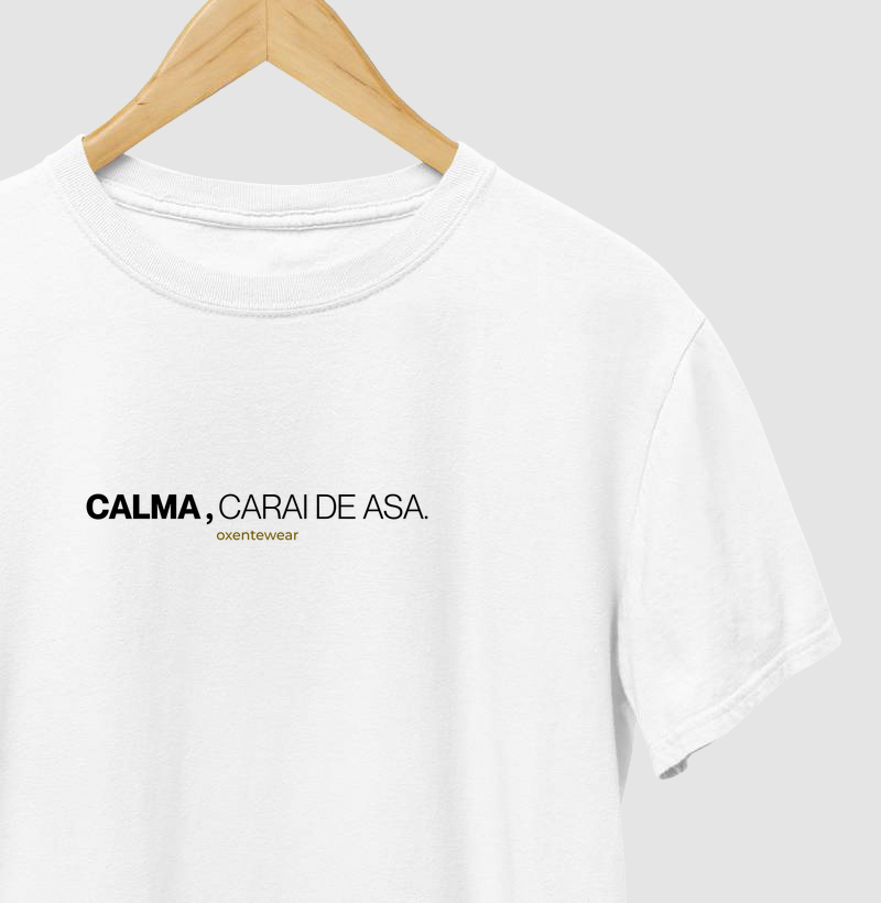 Camiseta "Calma, carai de asa." | OxenteWear