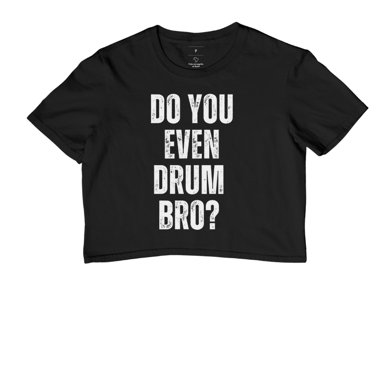 DO YOU EVEN DRUM BRO?