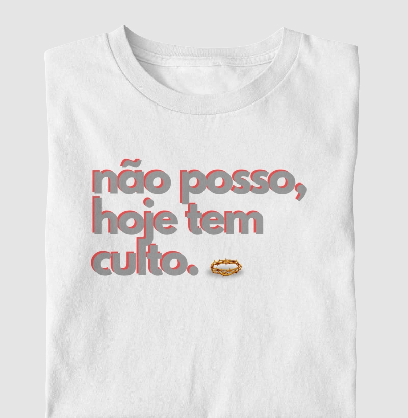 Camiseta cristã marca Eterno King com frases de fé "não posso, hoje tem culto" em letras cinzas