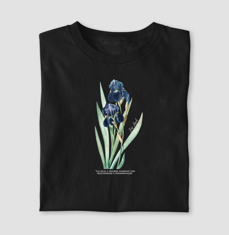T-shirt Íris Azul: "Tal qual a mulher, floresce com graciosidade e determinação"