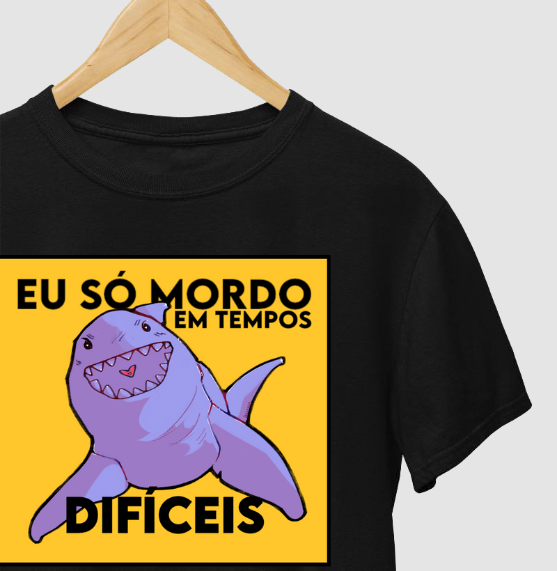 Quem nunca?  Eu Só Mordo em Tempos Difíceis