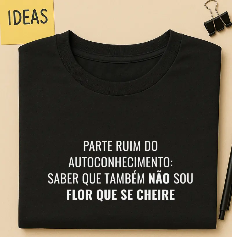 A parte ruim do auto conhecimento: Saber que também não  sou flor que se cheire