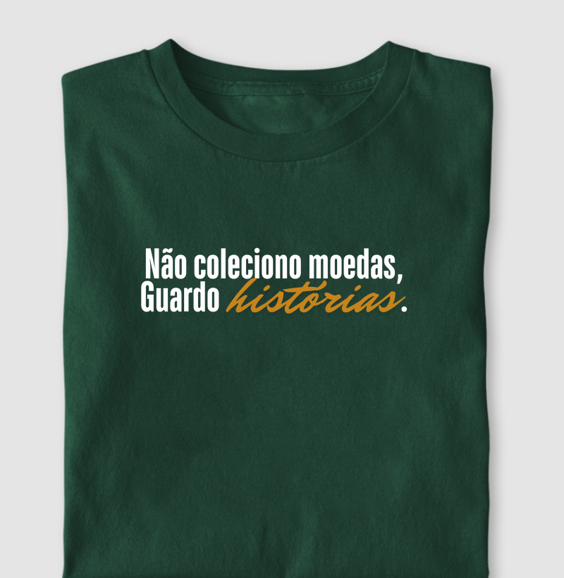 Não coleciono moedas, guardo histórias