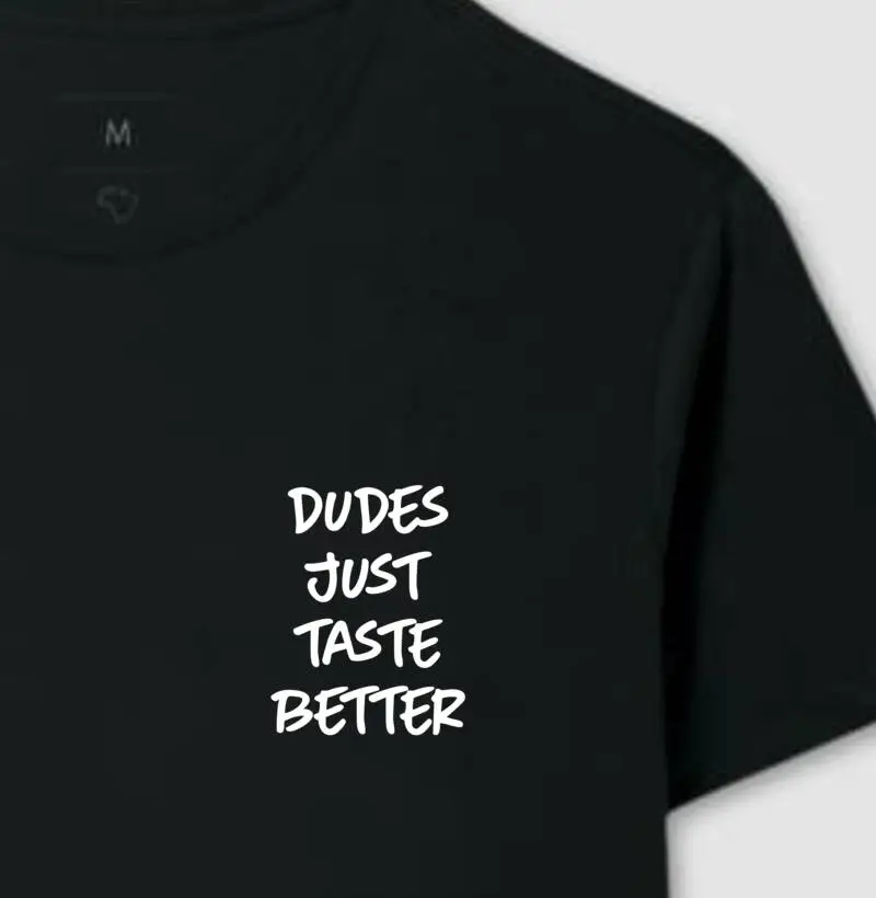 Dudes just taste better
