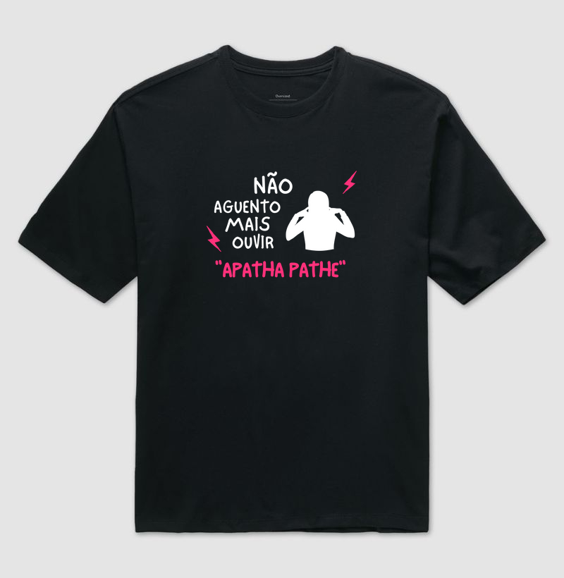 Não Aguento Mais Ouvir "APATHA PATHE"