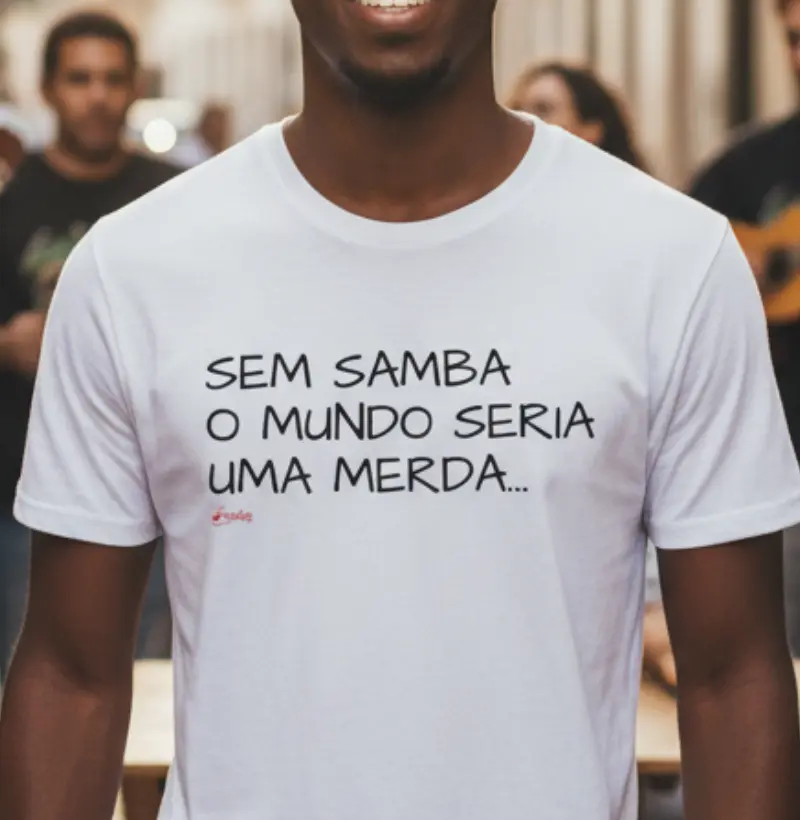 Sem Samba o mundo seria uma merda