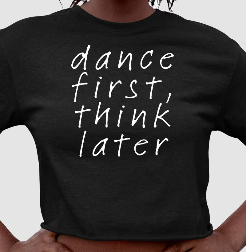 Dance first