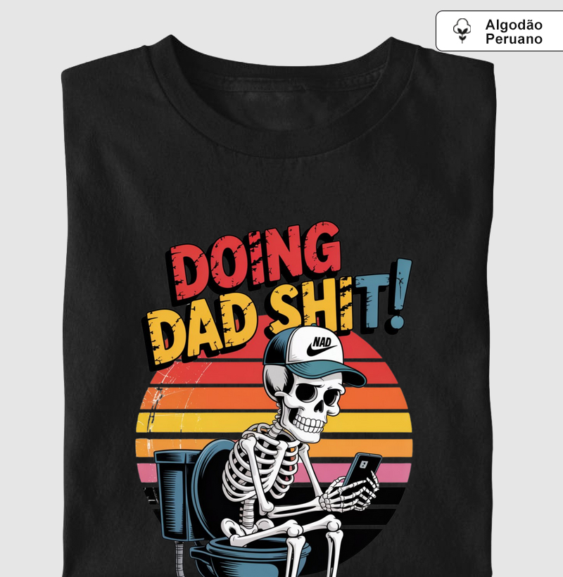 Camiseta "Doing Dad Sh*t!" - O Santuário do Pai