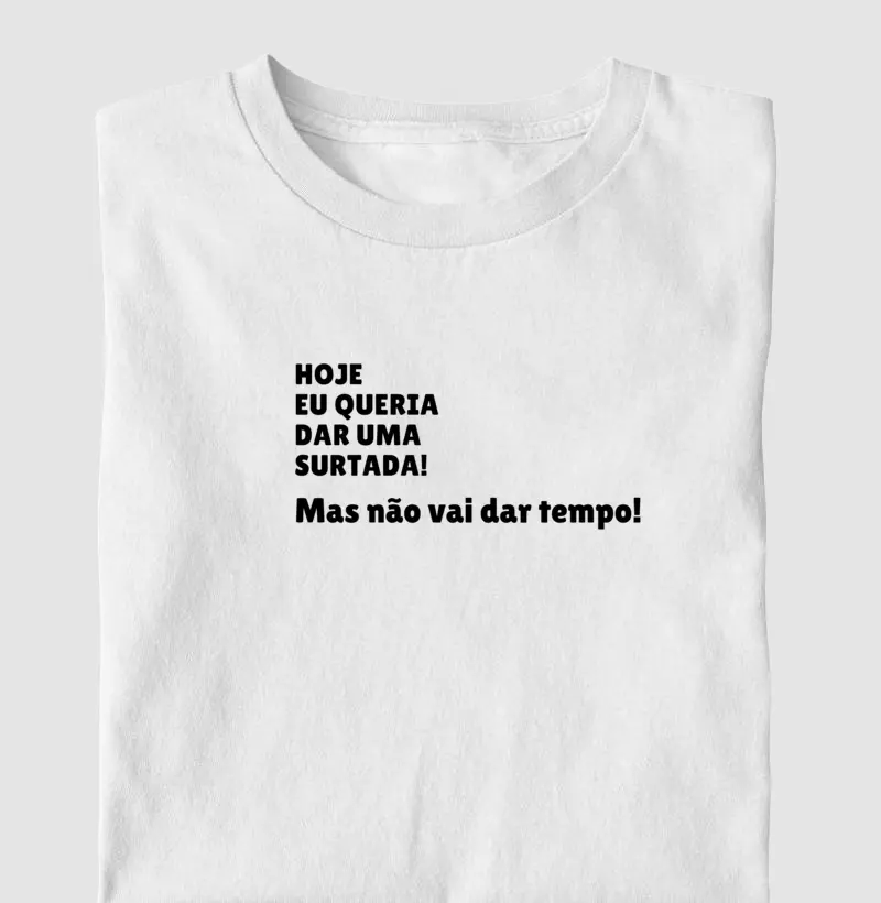 Hoje eu queria dar uma surtada