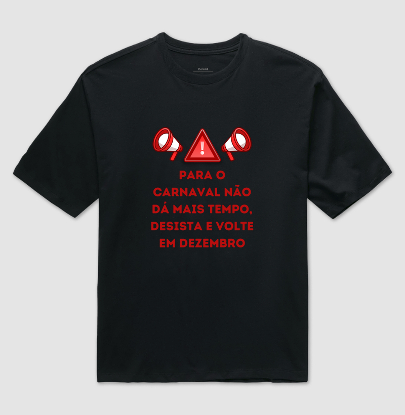 Para o carnaval não dá mais tempo, desista e volte em dezembro