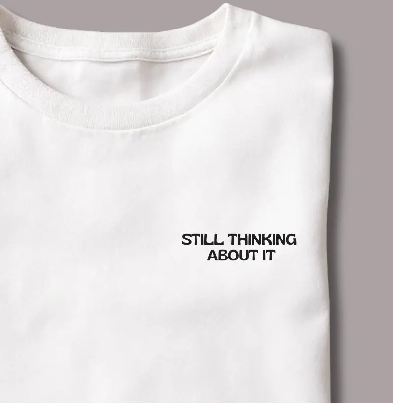 Still Thinking About It