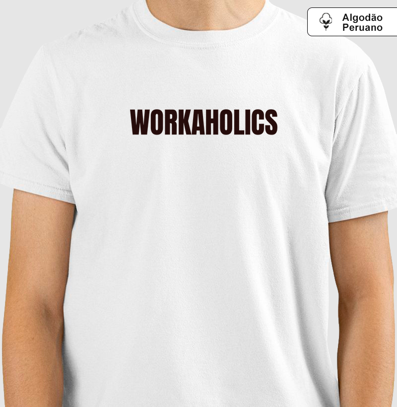 Workaholics: Camiseta em Algodão Peruano - Estilo para Quem Vive o Trabalho com Paixão