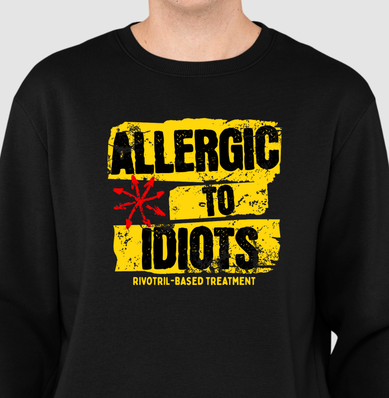 ALLERGIC TO IDIOTS
