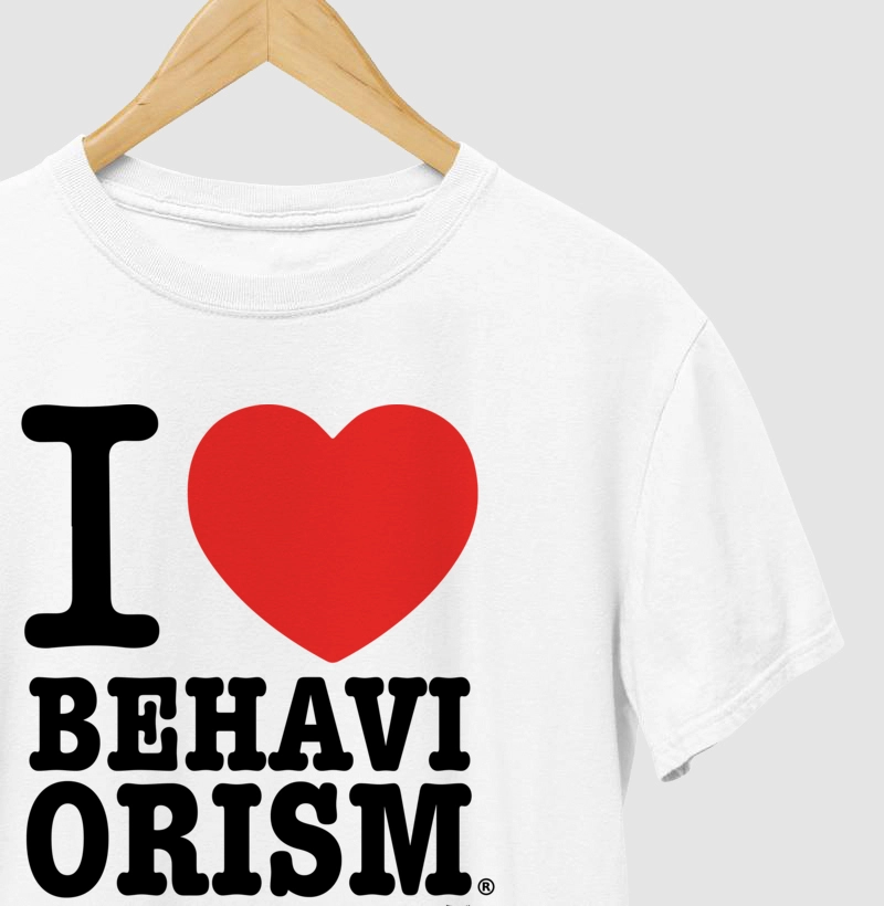 I love behaviorism