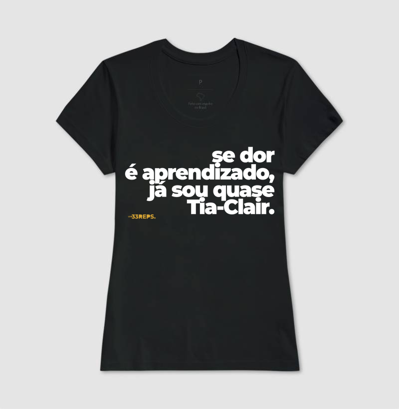 Se dor é aprendizado, já sou quase Tia-Clair