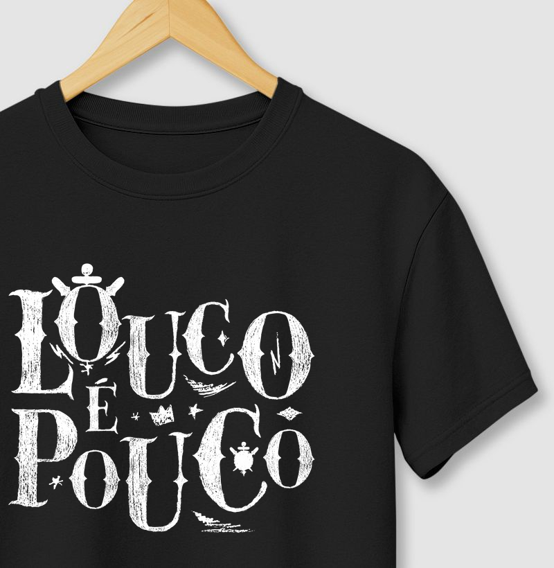 Camiseta Louco é Pouco