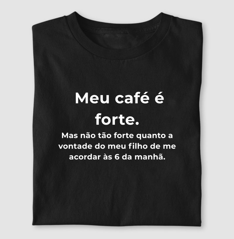 Camiseta Café MEU CAFÉ É FORTE. Camiseta Presente Dia dos Pais
