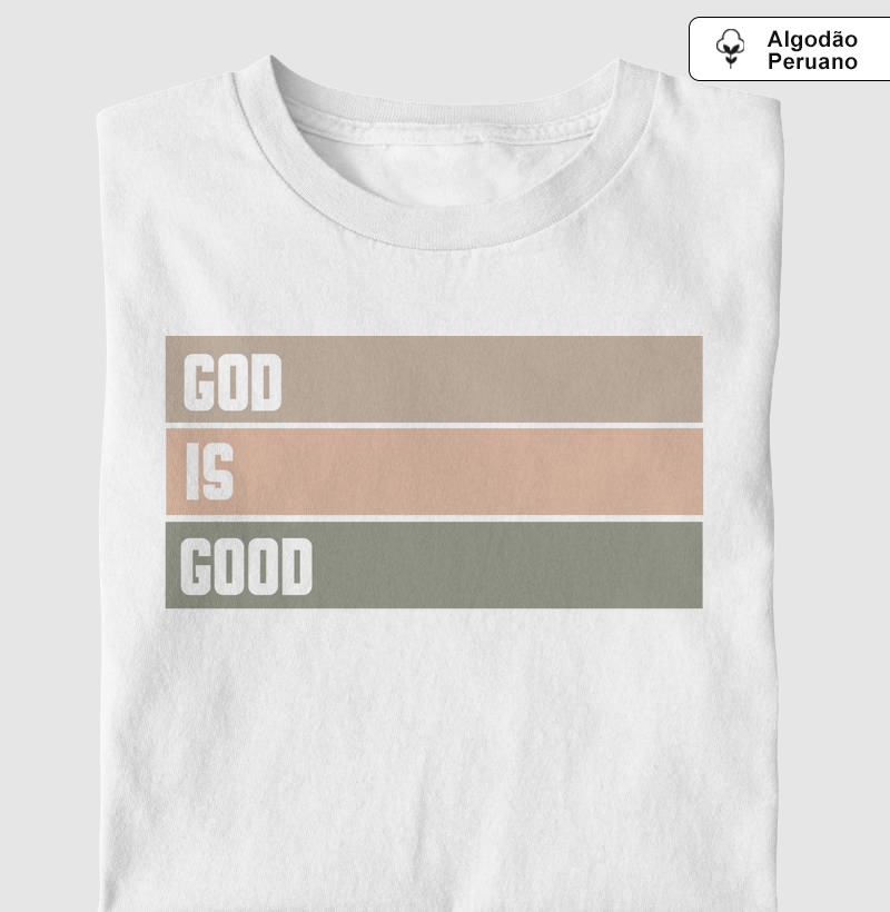 Camiseta Algodão Peruano: God is Good