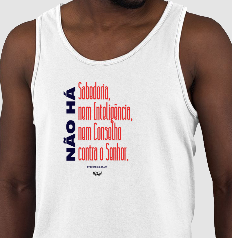 Camiseta Regata Não há sabedoria nem inteligência nem conselho contra o Senhor