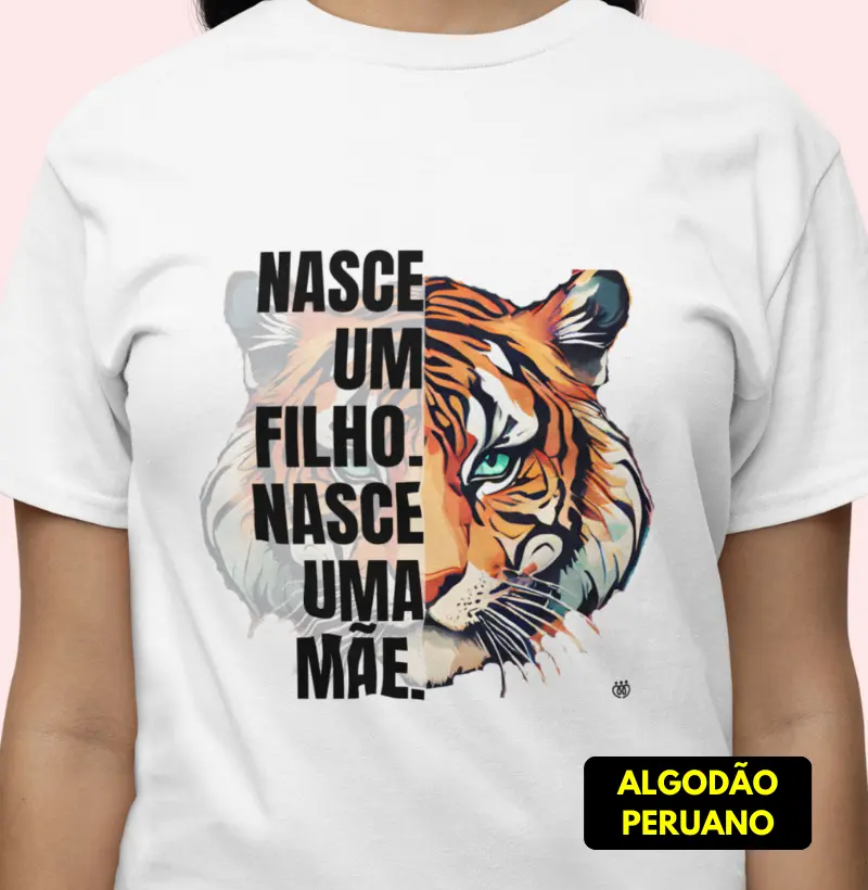 Nasce um filho nasce uma mãe tigresa