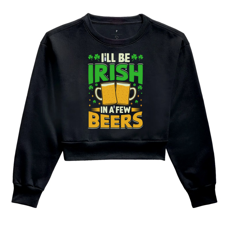 I´ll Be Irish in a Few Beers