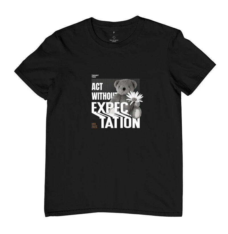 Camiseta act without expectation