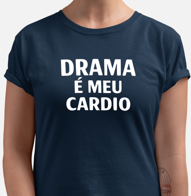 Camiseta Drama é Meu Cardio