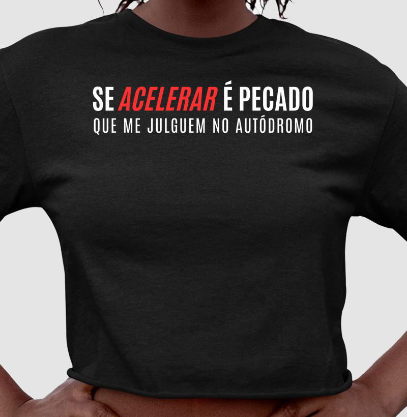Se acelerar é pecado que me julguem no autódromo.