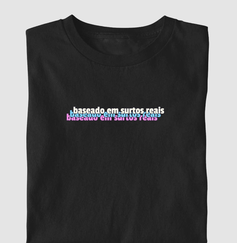 Camiseta Baseado em Surtos Reais 