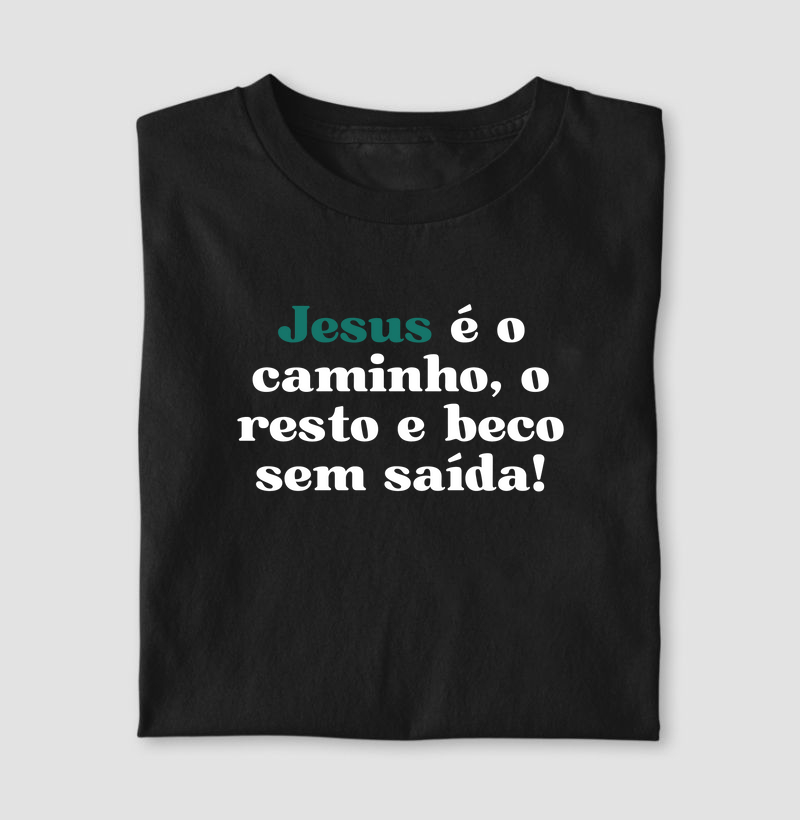 Jesus é o caminho, o resto é beco sem saída